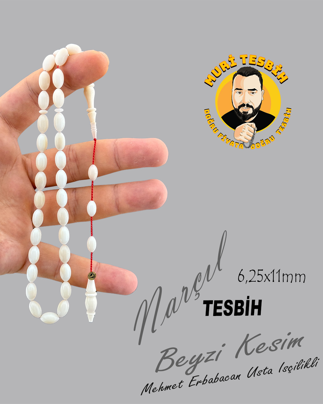 MEHMET ERBABACAN    NARÇIL TESBİH  BEYZİ KESİM 6,25X11mm