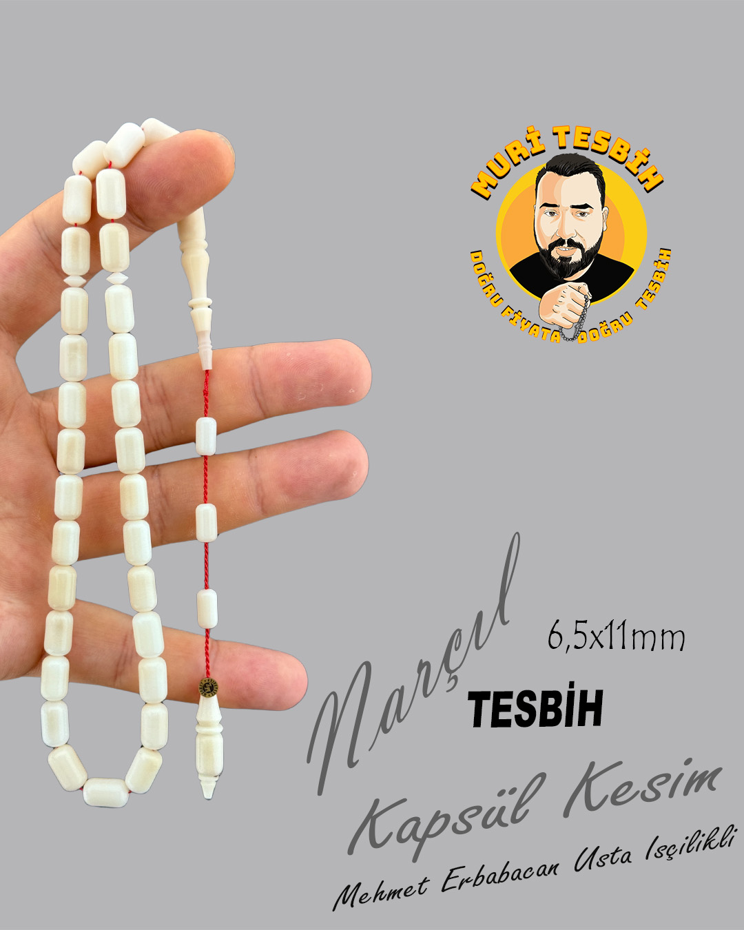 MEHMET ERBABACAN    NARÇIL TESBİH  KAPSÜL KESİM 6,5X11mm
